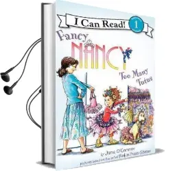 Fancy Nancy: Too Many Tutus Audiobook download free by Jane O'Connor