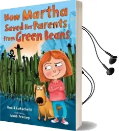 How Martha Saved her Parents From Green Beans Audiobook download free by David Larochelle
