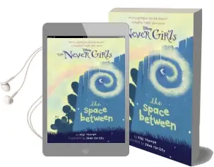 Never Girls #2: The Space Between (Disney: The Never Girls) Audiobook download free by Kiki Thorpe