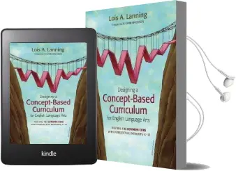 Designing a Concept-Based Curriculum for English Language Arts: Meeting the Common Core With Intellectual Integrity, K-12 Audiobook download free by Lois A. Lanning