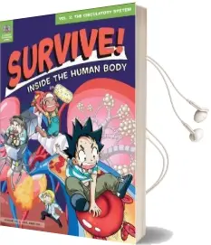 Survive! Inside the Human Body, Volume 2: The Circulatory System Audiobook download free by Gomdori Co
