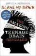 Audiobook Blame my Brain: The Amazing Teenage Brain Revealed author Nicola Morgan