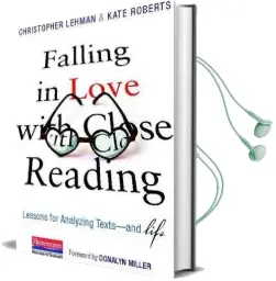 Falling in Love With Close Reading: Lessons for Analyzing Texts-And Life Audiobook download free by Christopher Lehman