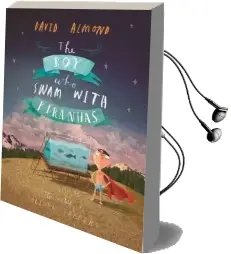 The boy who Swam With Piranhas Audiobook download free by David Almond