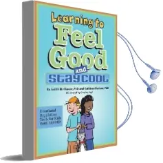Learning to Feel Good and Stay Cool: Emotional Regulation Tools for Kids With Ad/Hd Audiobook download free by Judith M. Glasser
