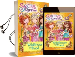 Secret Kingdom: Wildflower Wood: Book 13 Audiobook download free by Rosie Banks