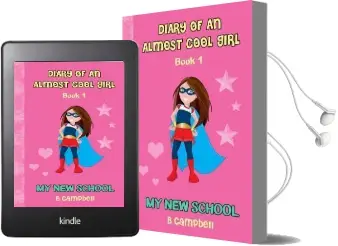 The Diary of an Almost Cool Girl: My new School Book 1 Audiobook download free by B Campbell