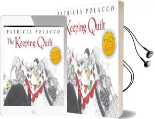 The Keeping Quilt: 25Th Anniversary Edition Audiobook download free by Patricia Polacco