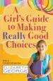 Audiobook A Girl'S Guide to Making Really Good Choices author Elizabeth George