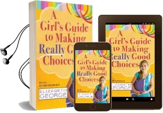 A Girl'S Guide to Making Really Good Choices Audiobook download free by Elizabeth George