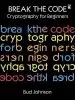 Audiobook Break the Code: Cryptography for Beginners author Bud Johnson