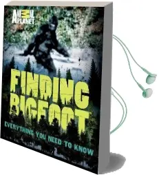 Finding Bigfoot: Everything you Need to Know Audiobook download free by Animal Planet