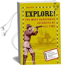 Explore!: The Most Dangerous Journeys of all Time Audiobook download free by Deborah Kespert