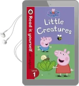 Peppa Pig: Little Creatures - Read it Yourself With Ladybird: Level 1 Audiobook download free by Not Available