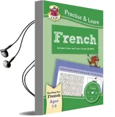 Practise & Learn Activity Books With Vocab Cd-Rom: French Ages 7-9 Audiobook download free by Cgp Books