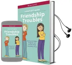 A Smart Girl'S Guide: Friendship Troubles: Dealing With Fights, Being Left Out, and the Whole Popularity Thing Audiobook download free by Patti Kelley Criswell