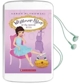 If the Shoe Fits (Whatever After #2) Audiobook download free by Sarah Mlynowski