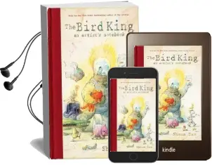 The Bird King: An Artist'S Notebook: An Artist'S Notebook Audiobook download free by Shaun Tan