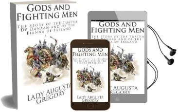 Gods and Fighting men: The Story of the Tuatha de Danaan and of the Fianna of Ireland Audiobook download free by Lady Augusta Gregory