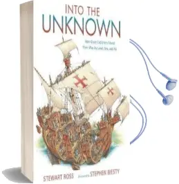 Into the Unknown: How Great Explorers Found Their way by Land, Sea, and air Audiobook download free by Stewart Ross