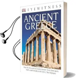 Dk Eyewitness Books: Ancient Greece: Step Into the World of Ancient Greece From Greek Gods, Myths, and Festivals to t Audiobook download free by Anne Pearson