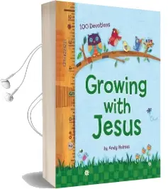 Growing With Jesus: 100 Daily Devotions Audiobook download free by Andy Holmes