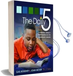 The Daily 5: Fostering Literacy Independence in the Elementary Grades Audiobook download free by Gail Boushey