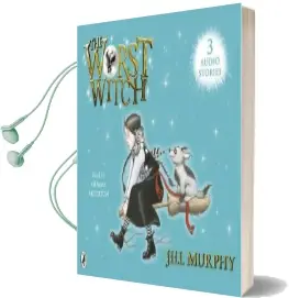 The Worst Witch Saves the Day; the Worst Witch to the Rescue and the Worst Witch and the Wishing Star Audiobook download free by Jill Murphy