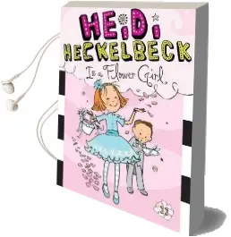 Heidi Heckelbeck is a Flower Girl Audiobook download free by Wanda Coven