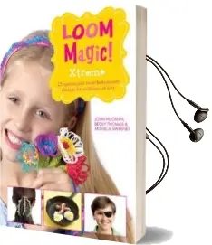 Loom Magic! Xtreme: 25 Awesome, Never-Before-Seetn Designs for Rainbows of fun Audiobook download free by Becky Thomas