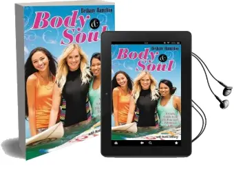 Body and Soul: A Girl'S Guide to a Fit, fun and Fabulous Life Audiobook download free by Bethany Hamilton
