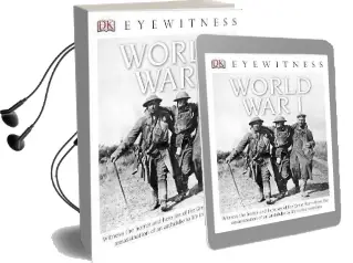 Dk Eyewitness Books: World war i: Witness the Horror and Heroism of the Great war From the Assassination of an arc Audiobook download free by Dr Simon Adams