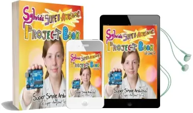 Sylvia'S Super-Awesome Project Book: Super-Simple Arduino (Volume 2) Audiobook download free by Sylvia Super Awesome Todd