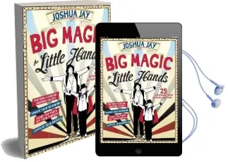 Big Magic for Little Hands: 25 Astounding Tricks for Young Magicians Audiobook download free by Workman Publishing