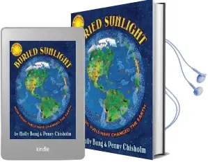Buried Sunlight: How Fossil Fuels Have Changed the Earth Audiobook download free by Molly Bang