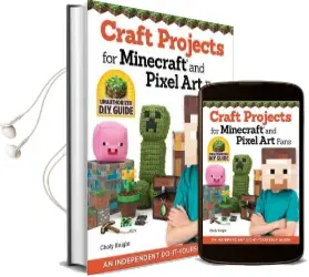 Craft Projects for Minecraft and Pixel art Fans Audiobook download free by Choly Knight