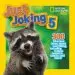 Audiobook Just Joking 5: 300 Hilarious Jokes About Everything, Including Tongue Twisters, Riddles, and More! author National Geographic Kids