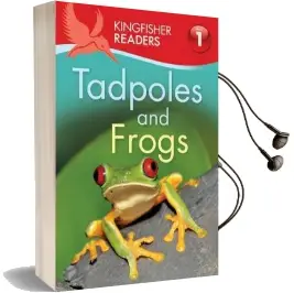 Kingfisher Readers: Tadpoles and Frogs (Level 1: Beginning to Read) Audiobook download free by Thea Feldman