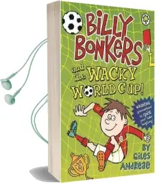Billy Bonkers: Billy Bonkers and the Wacky World cup! Audiobook download free by Giles Andreae