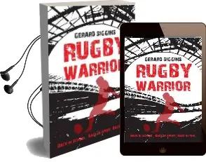 Rugby Warrior: Back in School. Back in Sport. Back in Time. Audiobook download free by Gerard Siggins