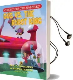 Gus vs. the Robot King Audiobook download free by R A Montgomery
