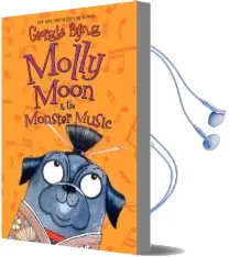 Molly Moon & the Monster Music Audiobook download free by Georgia Byng
