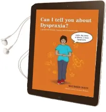 Can i Tell you About Dyspraxia?: A Guide for Friends, Family and Professionals Audiobook download free by Maureen Boon