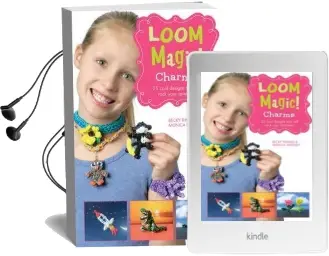 Loom Magic! Charms: 25 Cool Designs That Will Rock Your Rainbow Audiobook download free by John Mccann