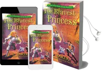 The Bravest Princess: A Tale of the Wide-Awake Princess Audiobook download free by E. D. Baker
