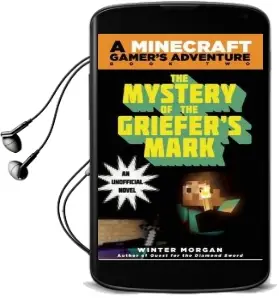 The Mystery of the Griefer'S Mark: An Unofficial Gamer'S Adventure, Book two Audiobook download free by Winter Morgan