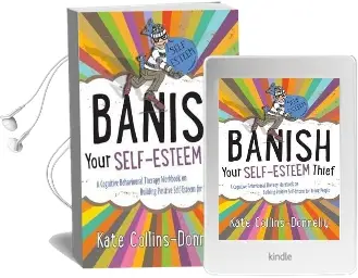 Banish Your Self-Esteem Thief: A Cognitive Behavioural Therapy Workbook on Building Positive Self-Esteem for Young People Audiobook download free by Kate Collins Donnelly
