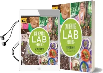 Gardening lab for Kids: 52 fun Experiments to Learn, Grow, Harvest, Make, Play, and Enjoy Your Garden Audiobook download free by Renata Fossen Brown