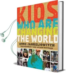 Kids who are Changing the World Audiobook download free by Anne Jankeliowitch