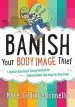 Audiobook Banish Your Body Image Thief: A Cognitive Behavioural Therapy Workbook on Building Positive Body Image for Young People author Kate Collins Donnelly